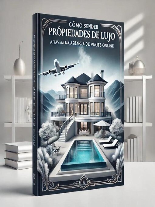 Title details for Cómo Vender Propiedades De Lujo a Través De Una Agencia De Viajes Online by Jesús Melquiades Linn Navarrete - Wait list